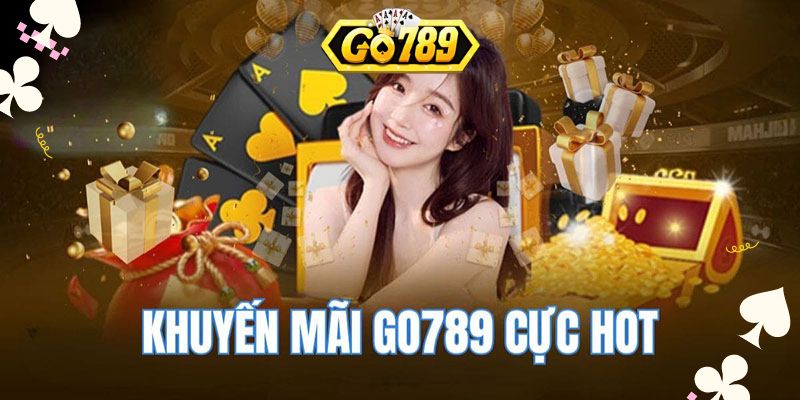 Khuyến mãi Go789 hấp dẫn