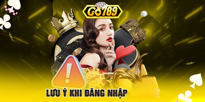 Lưu ý khi đăng nhập Go789